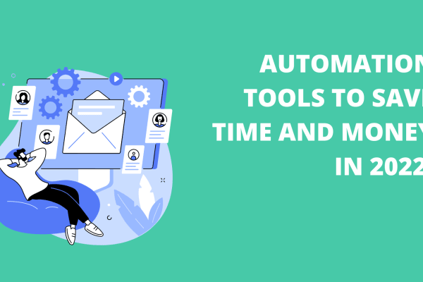 Automation tools to save time and money in 2022.